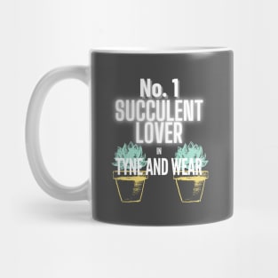 The No.1 Succulent Lover In Tyne and Wear Mug